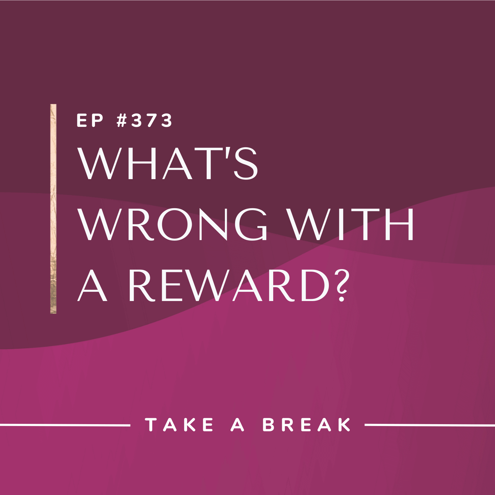 Take A Break from Drinking with Rachel Hart | What’s Wrong with a Reward?