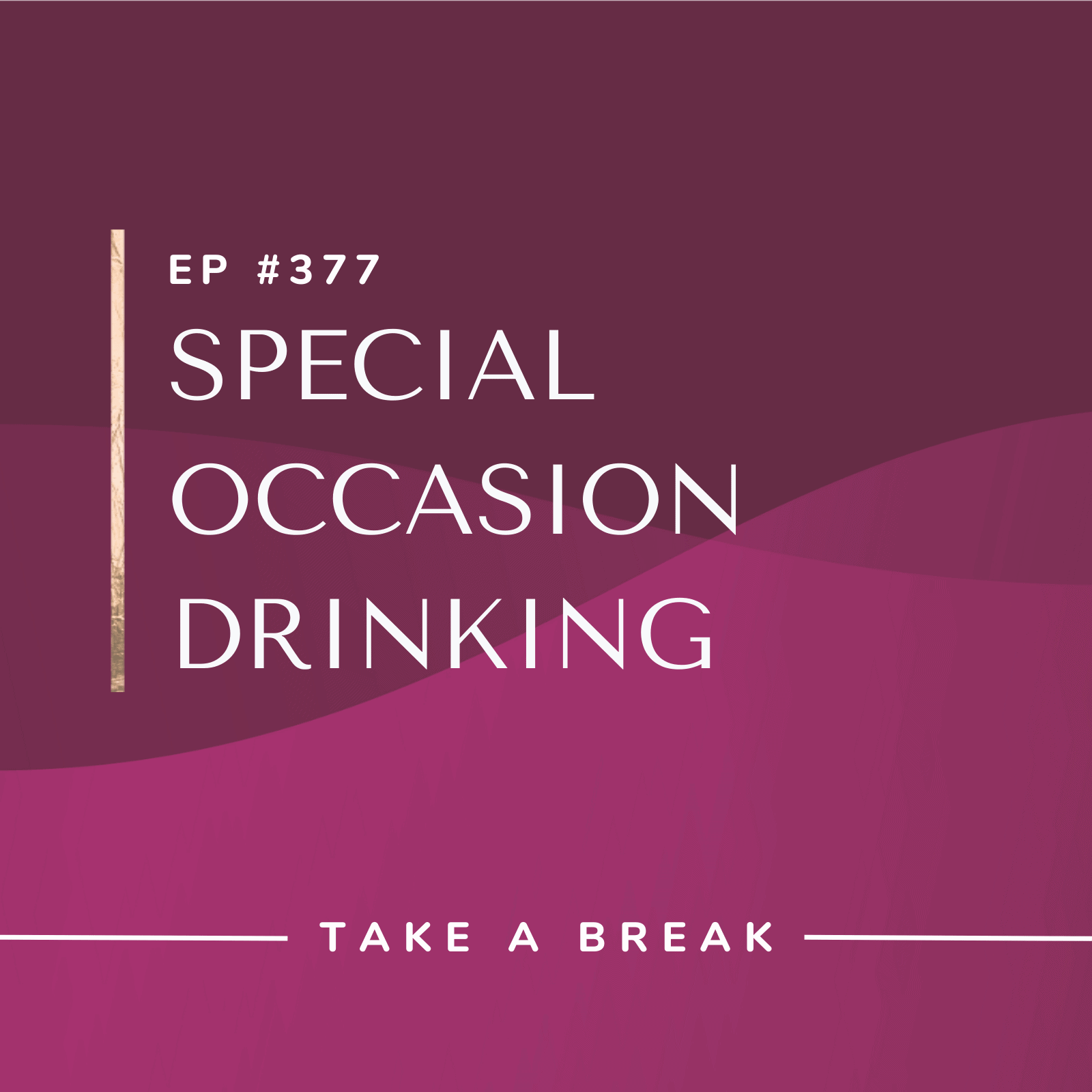 Take A Break from Drinking with Rachel Hart | Special Occasion Drinking