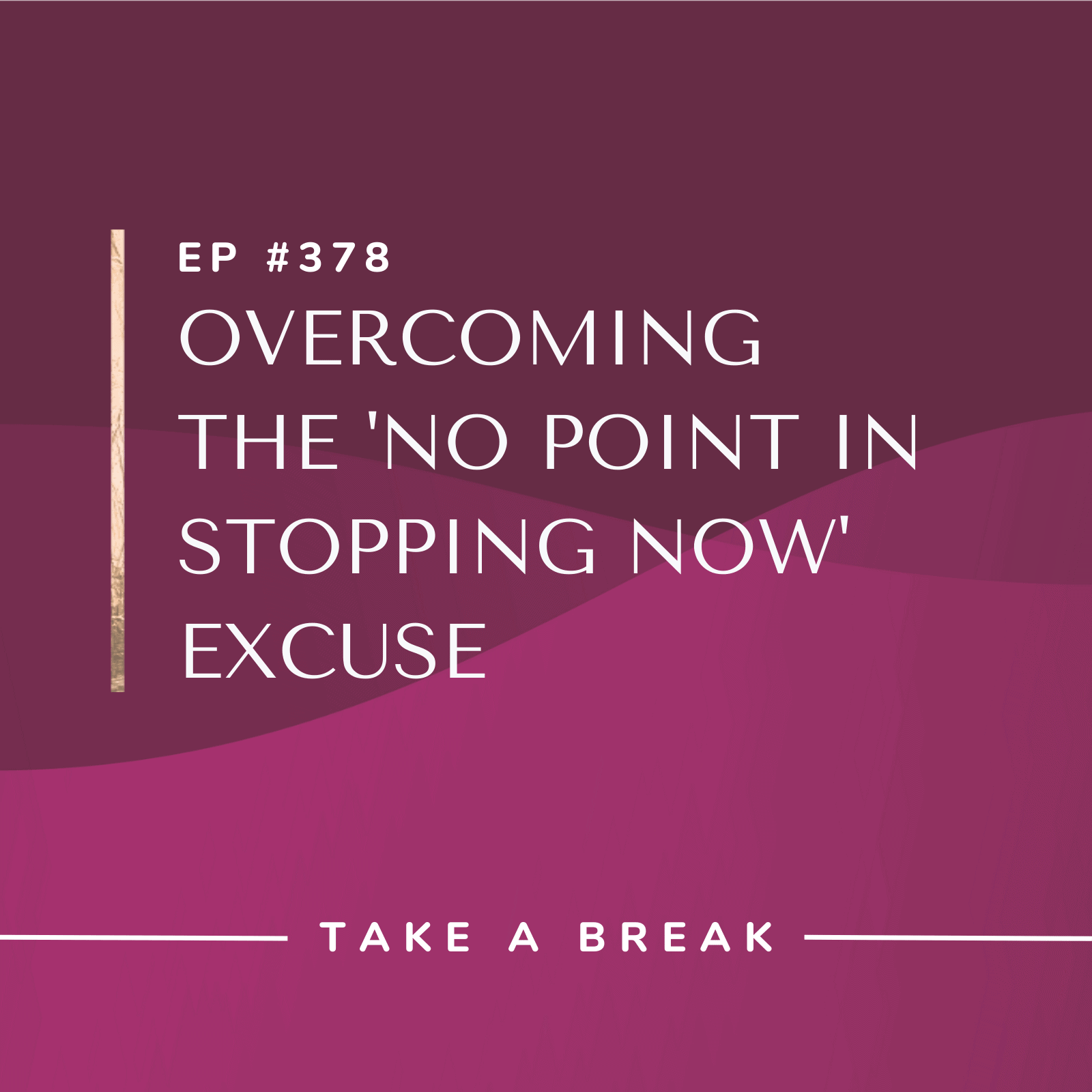 Take A Break from Drinking with Rachel Hart | Overcoming the 'No Point in Stopping Now' Excuse