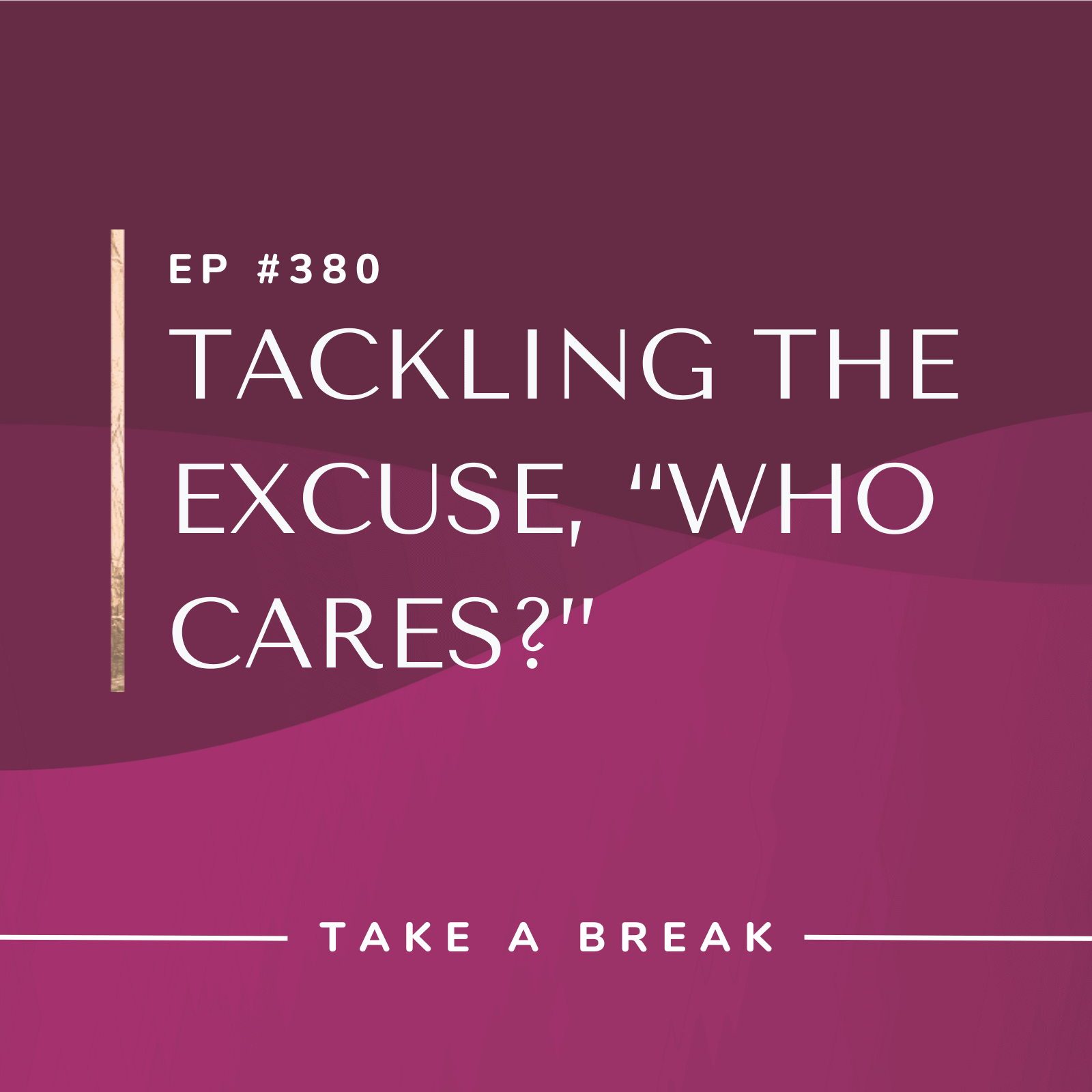 Take A Break from Drinking with Rachel Hart | Tackling the Excuse, “Who Cares?”