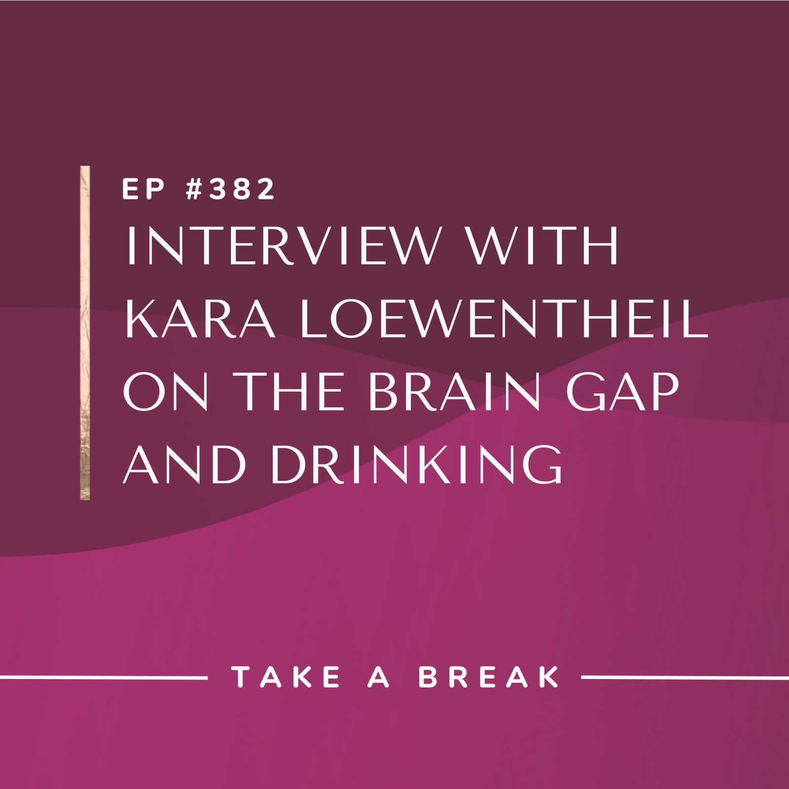 Take A Break from Drinking with Rachel Hart | Interview with Kara Loewentheil on The Brain Gap and Drinking
