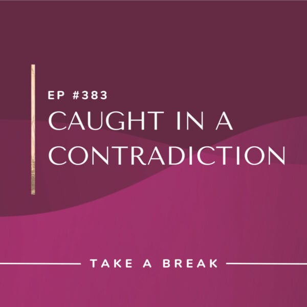 Ep #383: Caught in a Contradiction