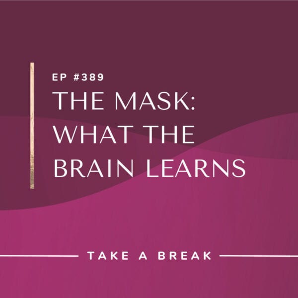 Ep #389: The Mask: What the Brain Learns