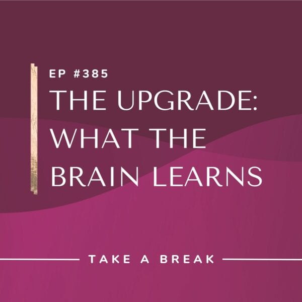 Ep #385: The Upgrade: What the Brain Learns