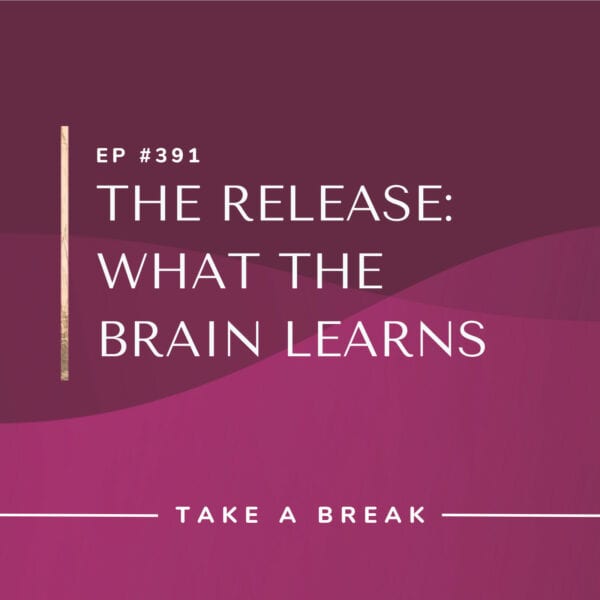 Ep #391: The Release: What the Brain Learns