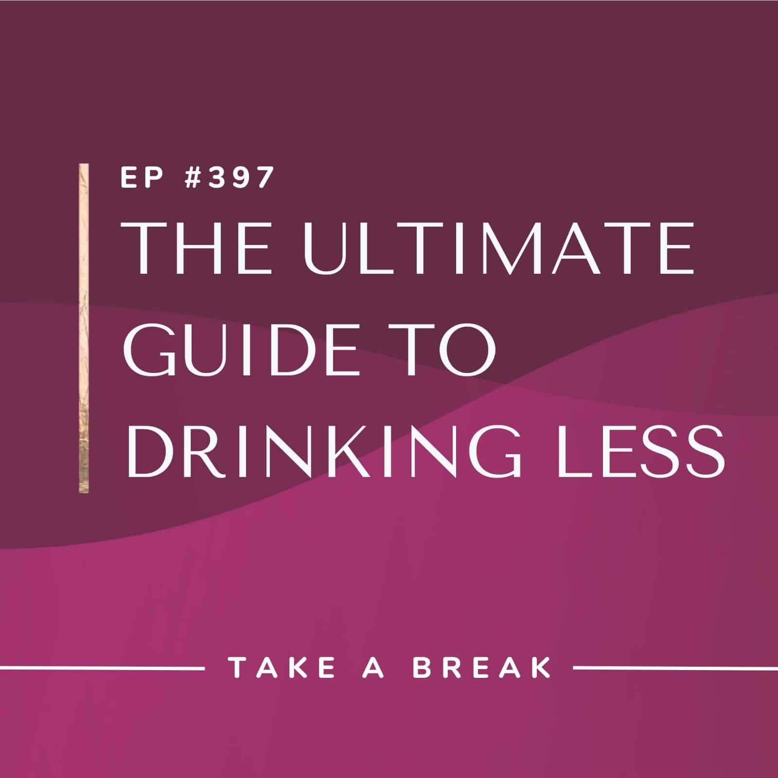 Take A Break from Drinking with Rachel Hart | The Ultimate Guide to Drinking Less