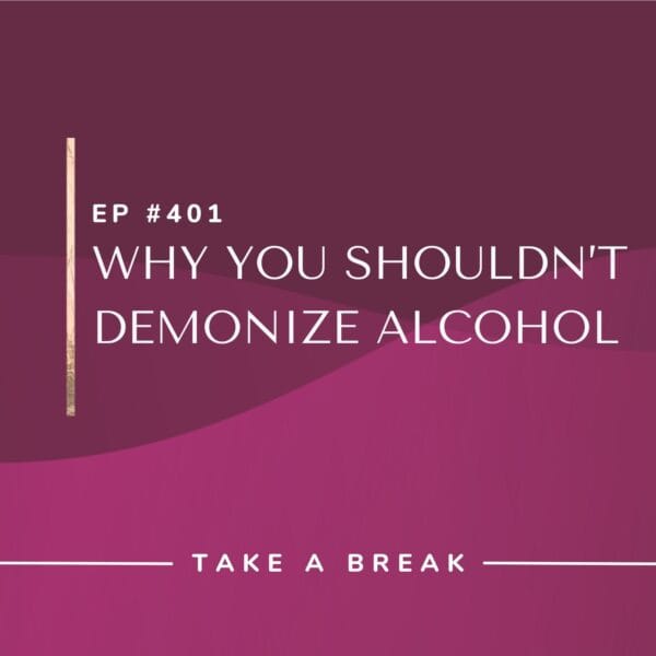 Ep #401: Why You Shouldn’t Demonize Alcohol