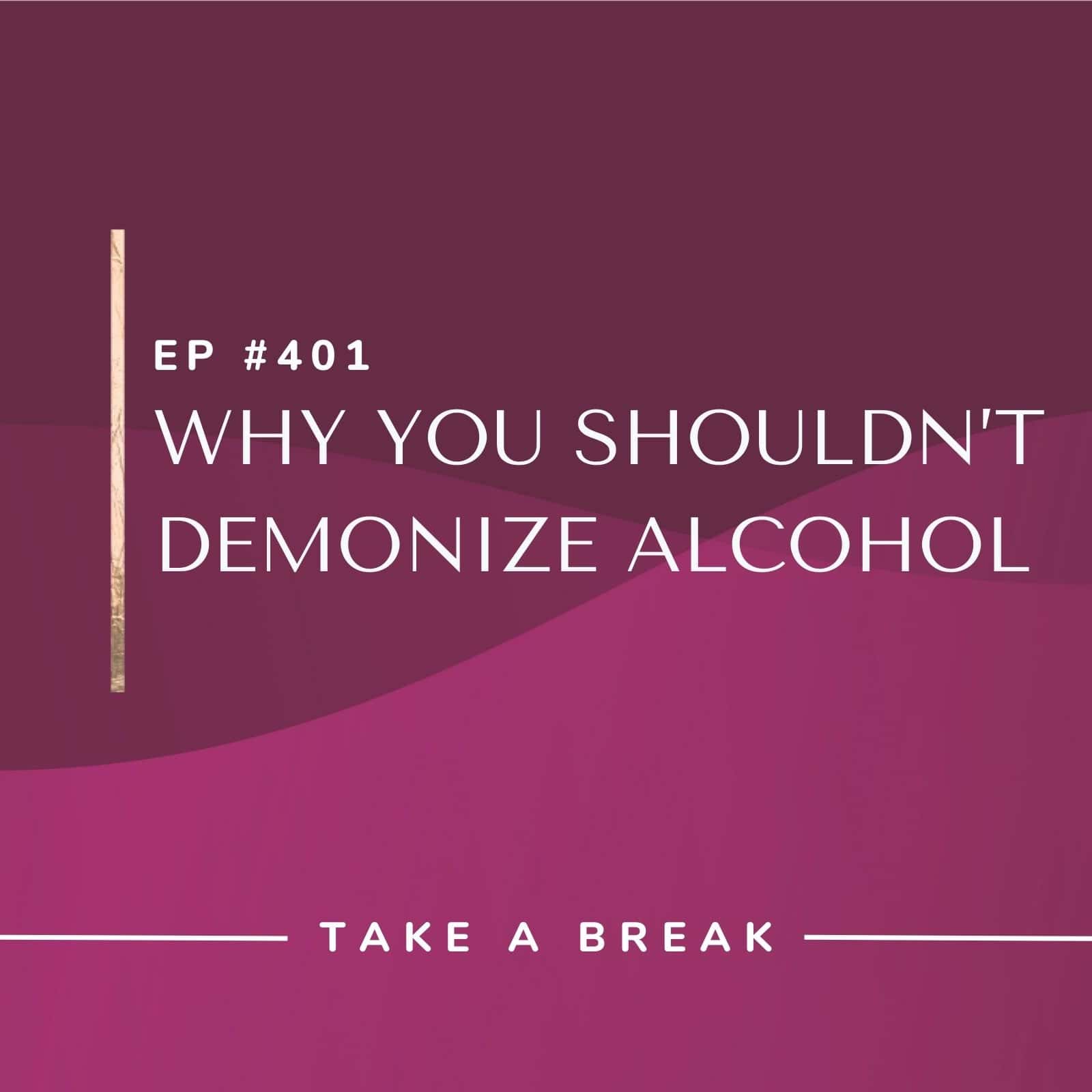 Take A Break from Drinking with Rachel Hart | Why You Shouldn't Demonize Alcohol