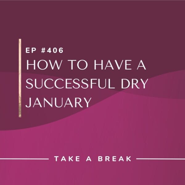 Ep #406: How to Have a Successful Dry January