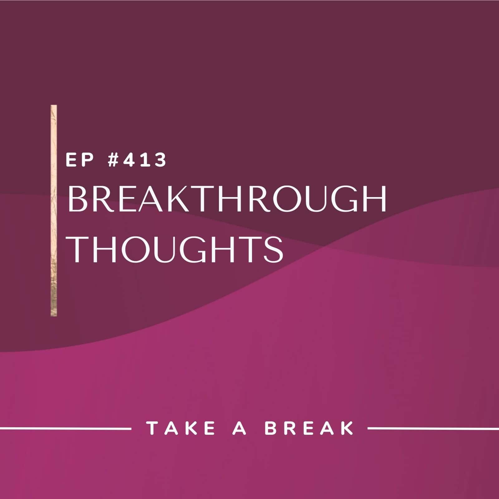 Take A Break from Drinking with Rachel Hart | Breakthrough Thoughts