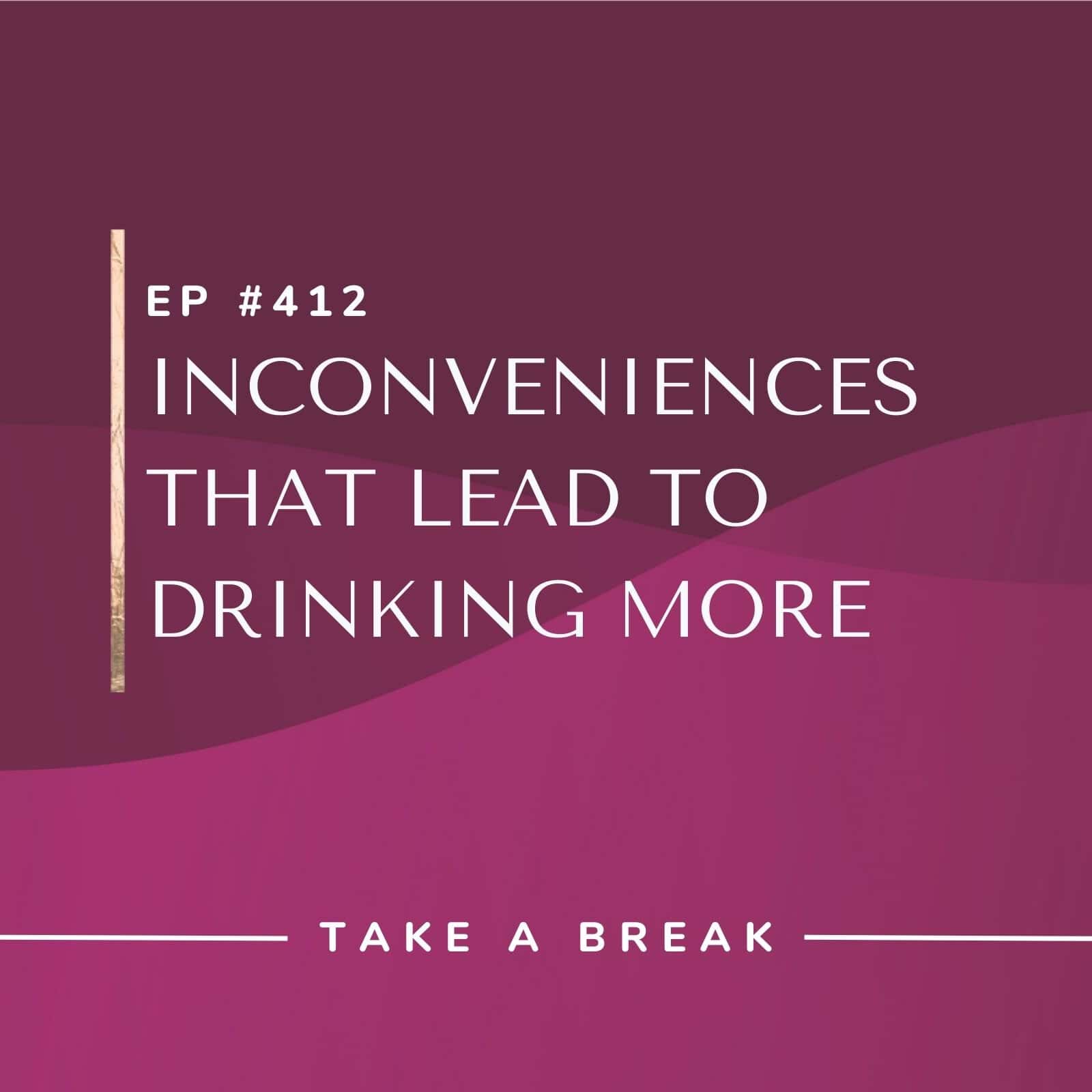 Take A Break from Drinking with Rachel Hart | Inconveniences That Lead to Drinking More