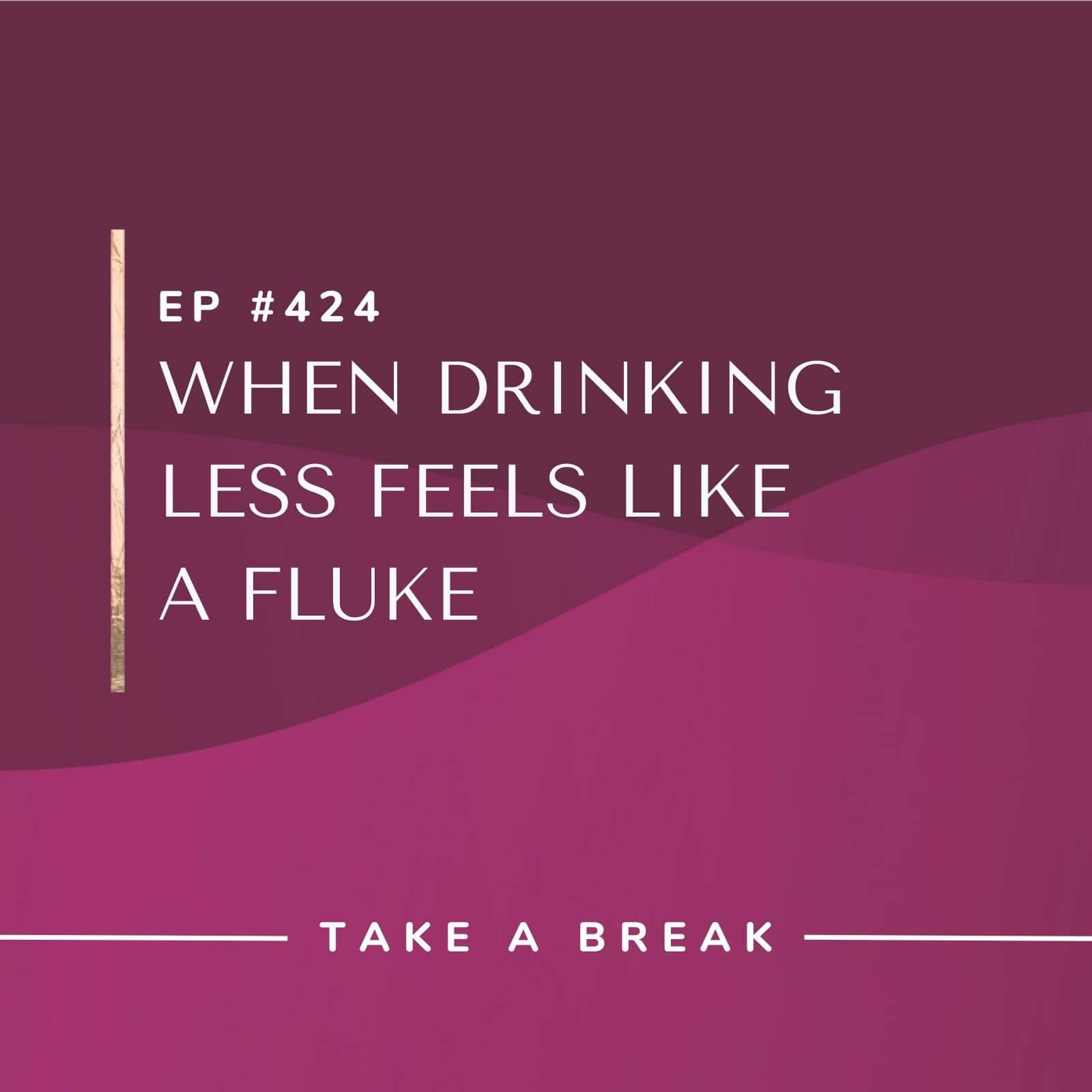 Take A Break from Drinking Rachel Hart | When Drinking Less Feels Like a Fluke