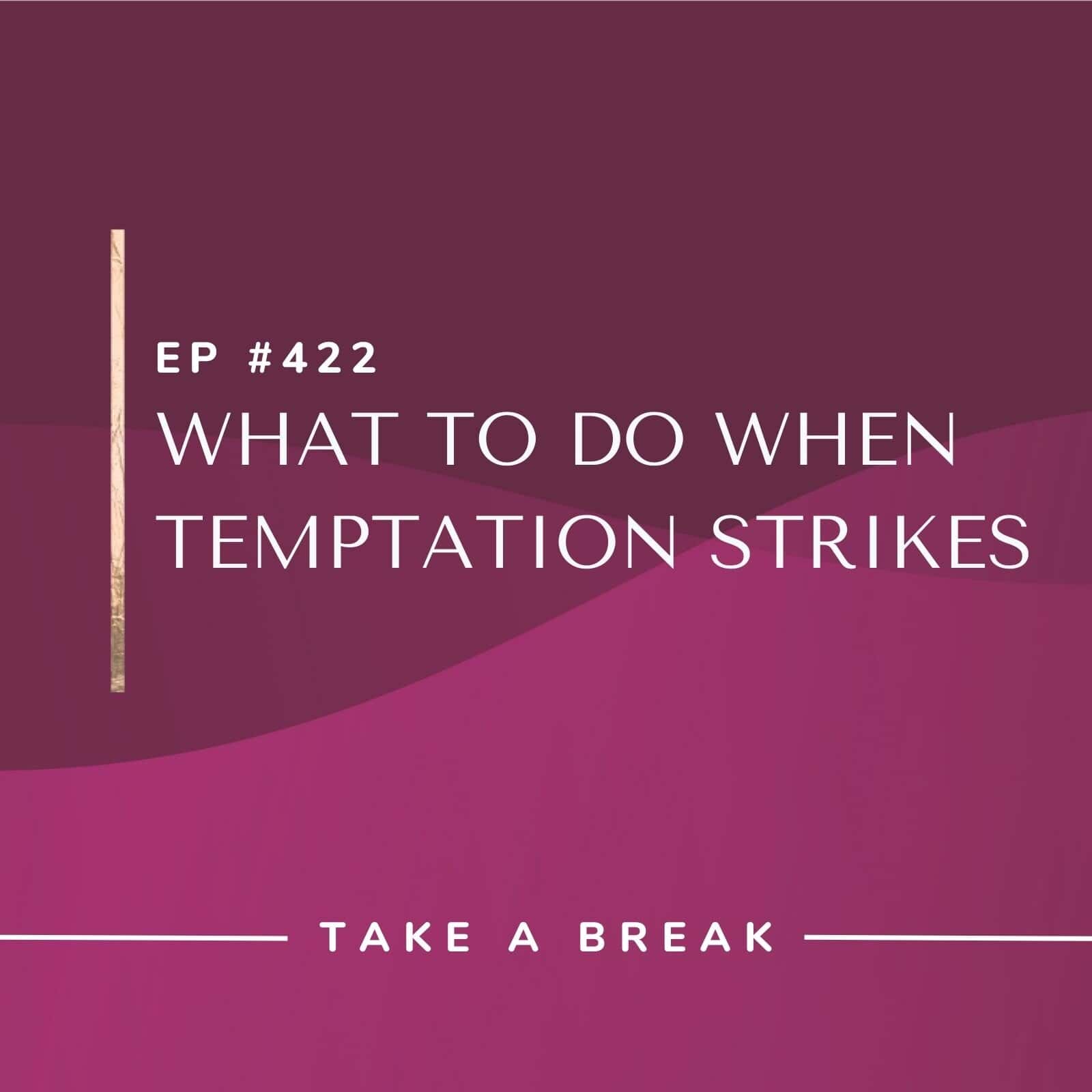 Take A Break from Drinking Rachel Hart | What to Do When Temptation Strikes