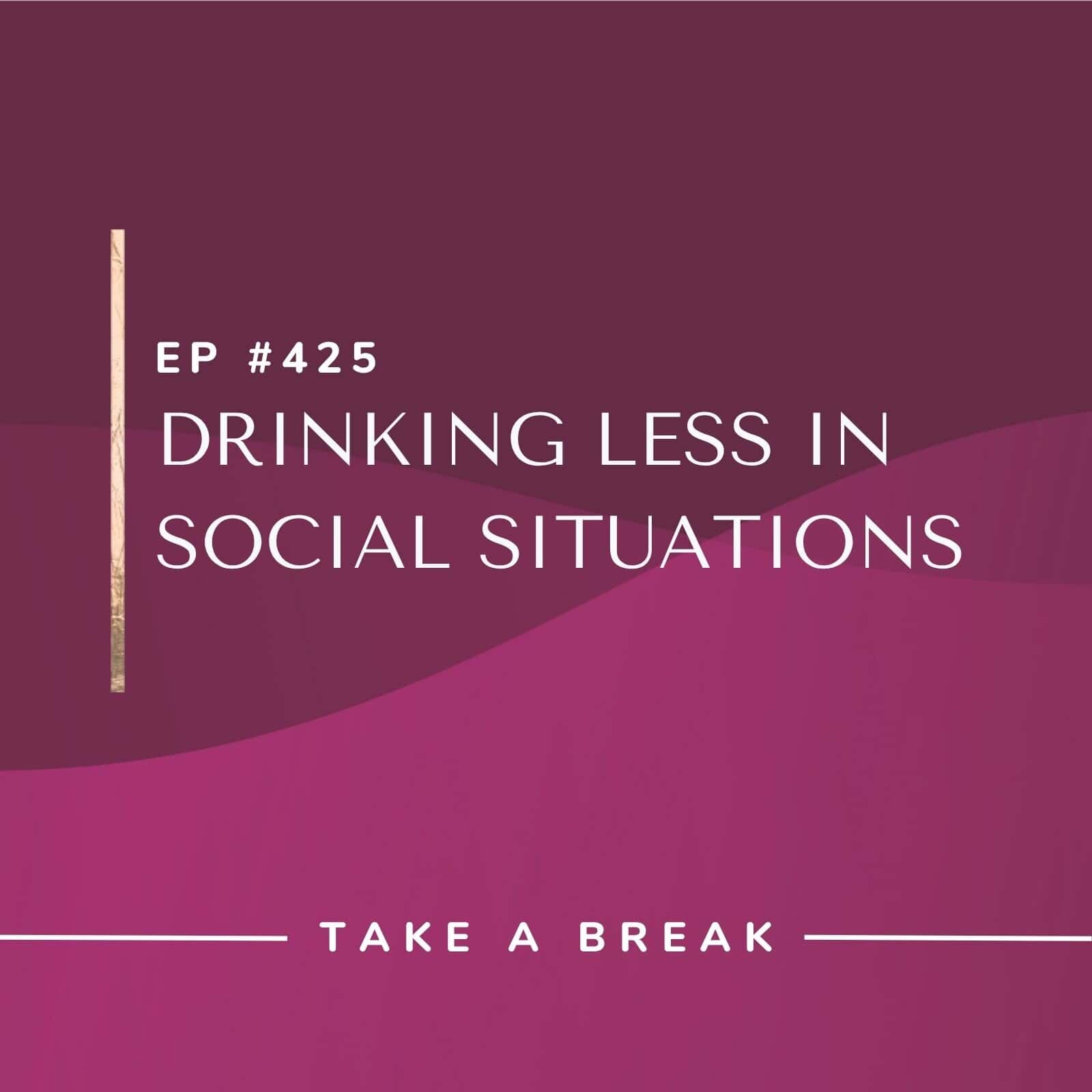 Take A Break from Drinking Rachel Hart | Drinking Less in Social Situations