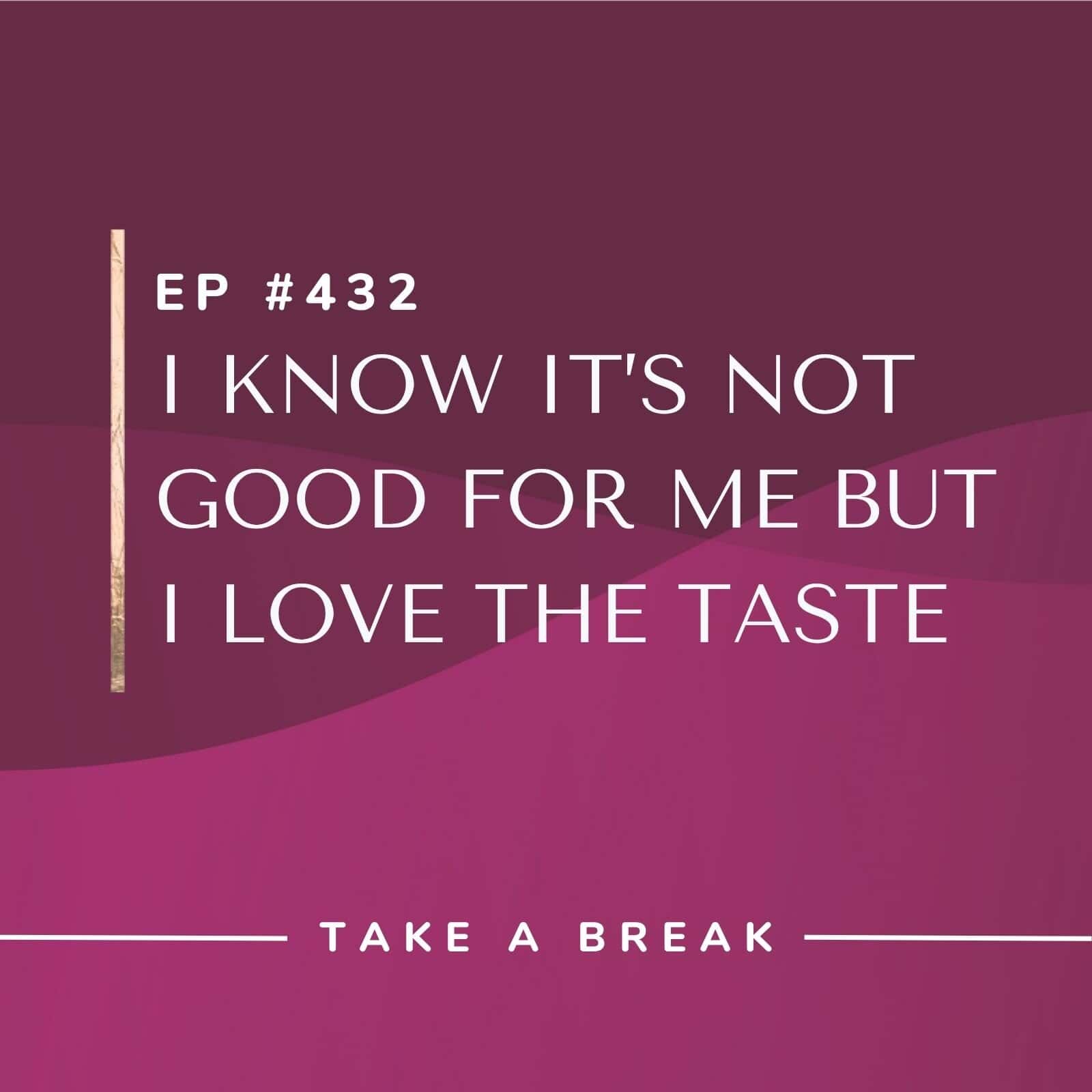 Take A Break from Drinking Rachel Hart | I Know It’s Not Good for Me but I Love the Taste
