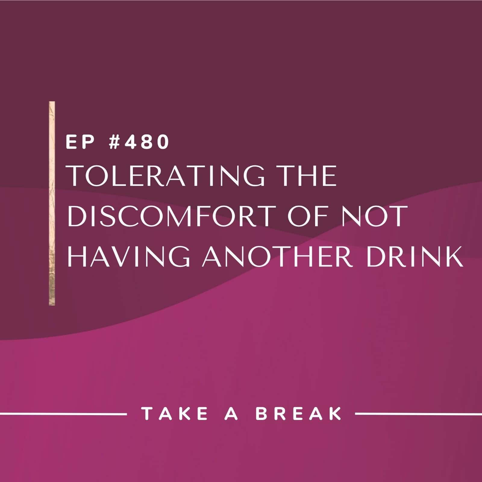 Take A Break from Drinking Rachel Hart | Tolerating the discomfort of not having another drink