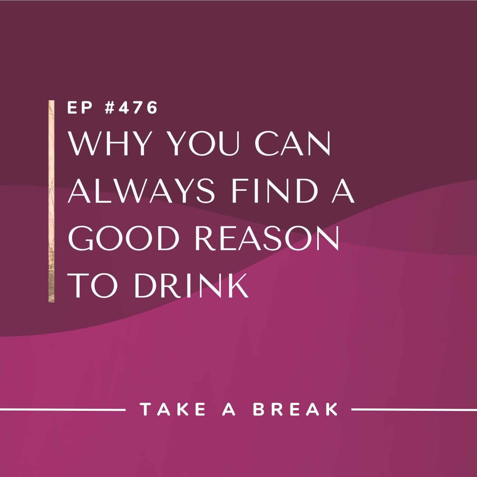 Take A Break from Drinking Rachel Hart | Why You Can Always Find a Good Reason to Drink