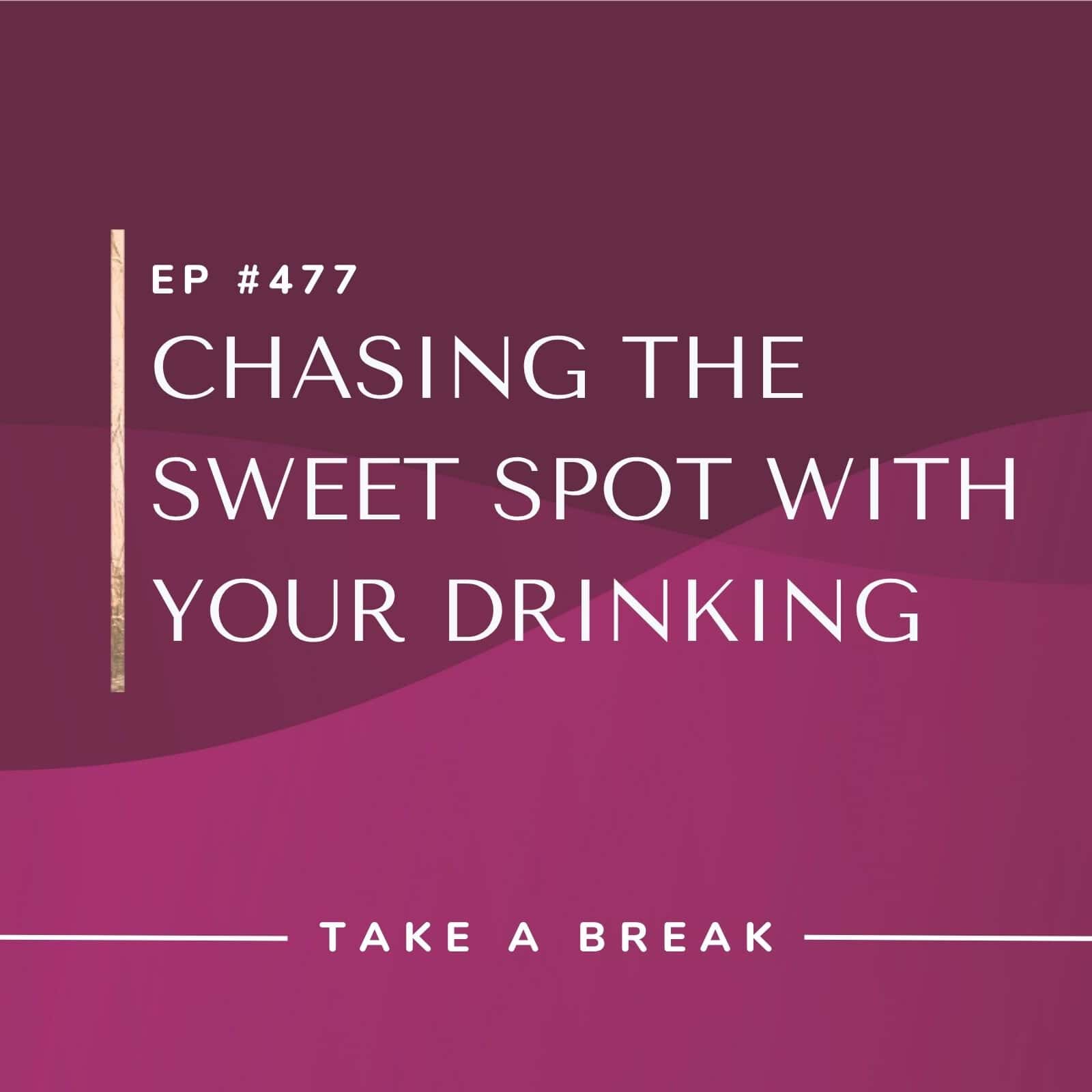 Take A Break from Drinking Rachel Hart | Chasing the Sweet Spot with Your Drinking