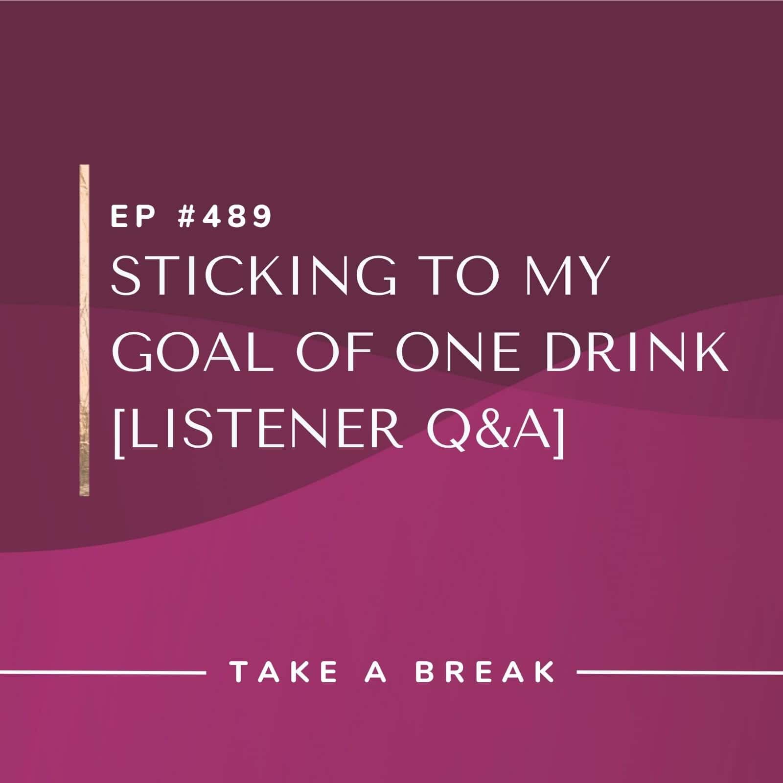 Take A Break from Drinking Rachel Hart | Sticking to my goal of one drink [Listener Q&A]